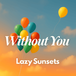 Lazy Sunsets-Without You